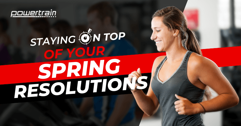 Staying on Top of Your Spring Resolutions