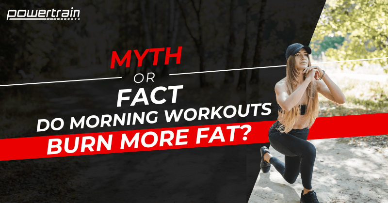 Burn More Fat with Morning Workouts... Myth or Fact? 