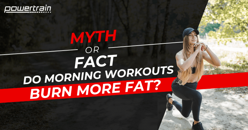 Burn More Fat with Morning Workouts... Myth or Fact?